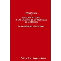 Prevención y Atención integral a las víctimas de la Violencia de Género en la Comunidad Valenciana, (Paperback)