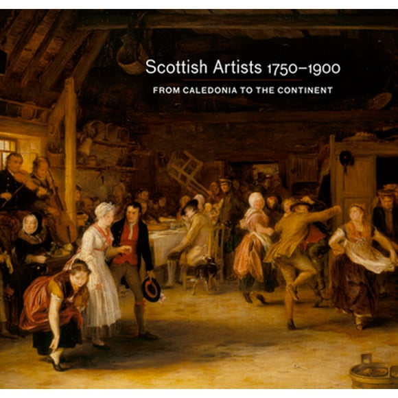 Pre-Owned Scottish Artists 1750-1900: From Caledonia to the Continent (Paperback 9781909741201) by Deborah Clarke, Vanessa Remington
