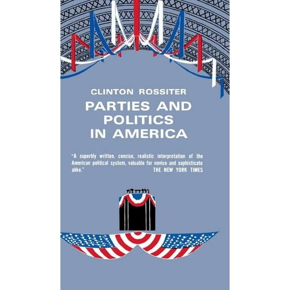 Parties and Politics in America, (Hardcover)