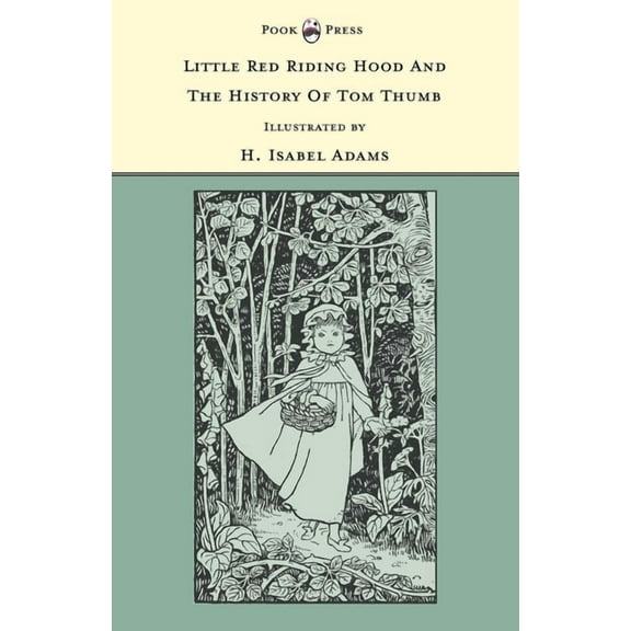 Little Red Riding Hood and the History of Tom Thumb - Illustrated by H. Isabel Adams (the Banbury Cross Series), (Hardcover)