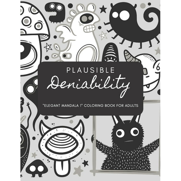 Download Plausible Deniability Elegant Mandala 1 Coloring Book For Adults Activity Book Large 8 5x11 Ability To Relax Brain Experiences Relief Lower Stress Level Negative Thoughts Expelled Paperback Walmart Com Walmart Com