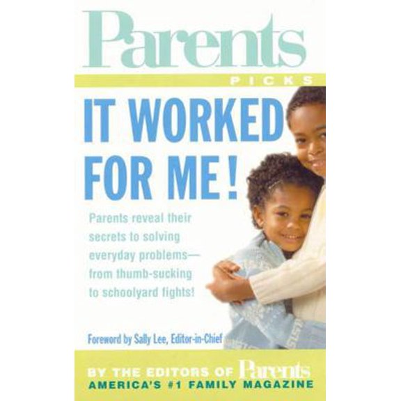 Pre-Owned It Worked for Me! Parents Reveal Their Secrets to Solving the Everyday Problems of Raising Kids--From Thumb Sucking to Schoolyard Fights! (Unknown) 0312988737 9780312988739