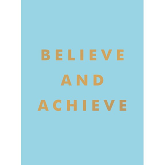 Pre-Owned Believe and Achieve: Inspirational Quotes and Affirmations for Success and Self-Confidence (Hardcover) 1800073925 9781800073920