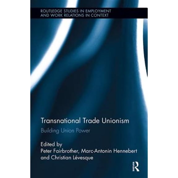 Pre-Owned Routledge Studies in Employment and Work Transnational Trade Unionism: Building Union Power, (Paperback)