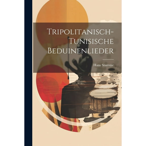 Tripolitanisch-tunisische Beduinenlieder (Paperback)