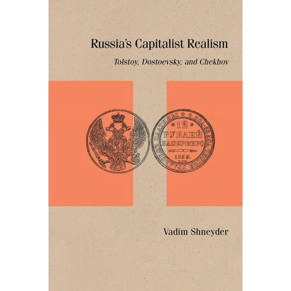 Studies in Russian Literature and Theory: Russia’s Capitalist Realism : Tolstoy, Dostoevsky, and Chekhov (Paperback)