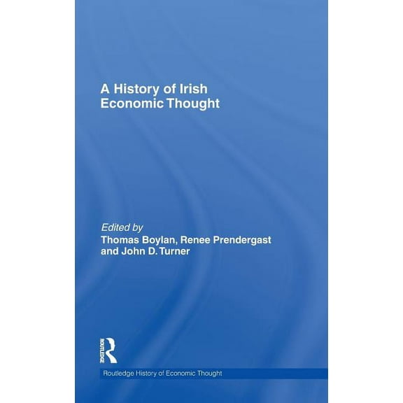 Routledge History of Economic Thought A History of Irish Economic Thought, Book 11, (Hardcover)