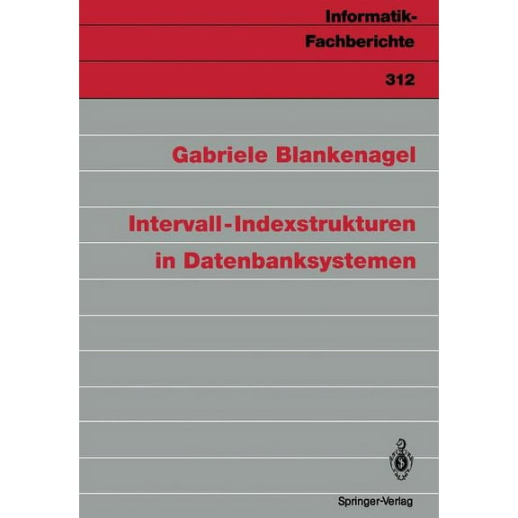 Informatik-Fachberichte Intervall-Indexstrukturen in Datenbanksystemen, Book 312, (Paperback)