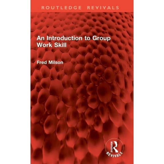 Routledge Revivals An Introduction to Group Work Skill, (Hardcover)