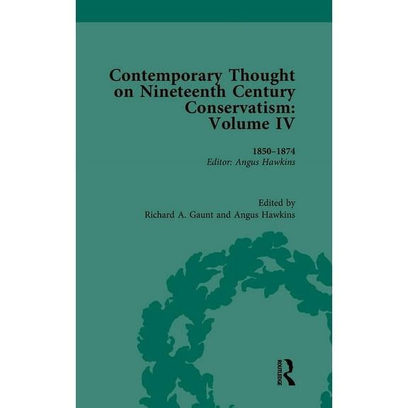 Routledge Historical Resources Contemporary Thought on Nineteenth Century Conservatism: 1850-1874, (Hardcover)