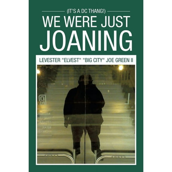 We Were Just Joaning: (It's a Dc Thang!), (Paperback)