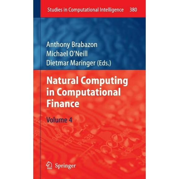 Studies in Computational Intelligence Natural Computing in Computational Finance, Volume 4, Book 380, (Hardcover)