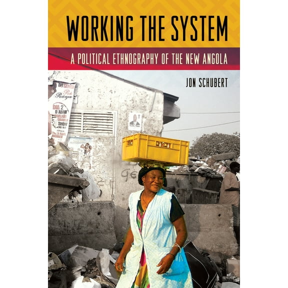 Working the System: A Political Ethnography of the New Angola, (Paperback)