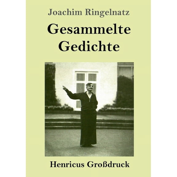 Gesammelte Gedichte (Großdruck) : Die Schnupftabaksdose / Joachim Ringelnatzens Turngedichte / Kuttel Daddeldu oder das schlüpfrige Leid / Allerdings / Flugzeuggedanken / Kinder-Verwirr-Buch (Paperback)