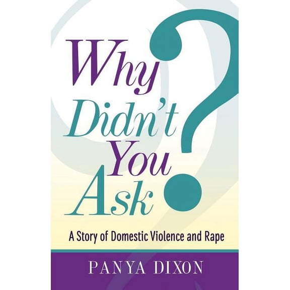 Why Didn't You Ask?: A Story of Domestic Violence and Rape, (Paperback)