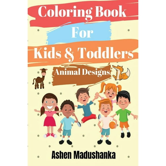 Coloring Book For Kids   Toddlers: Animal Designs : Ages 2-4 , 4-8 , 8-12   Volume 1    Coloring Books For Kids