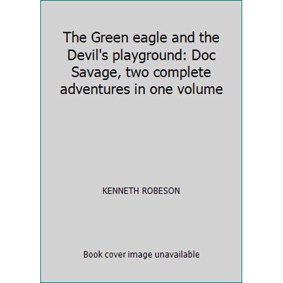 Pre-Owned The Green eagle and the Devil's playground: Doc Savage, two complete adventures in one volume (Paperback) 0553230166 9780553230161