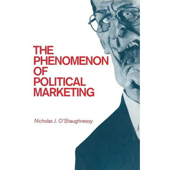 The Phenomenon of Political Marketing, (Paperback)