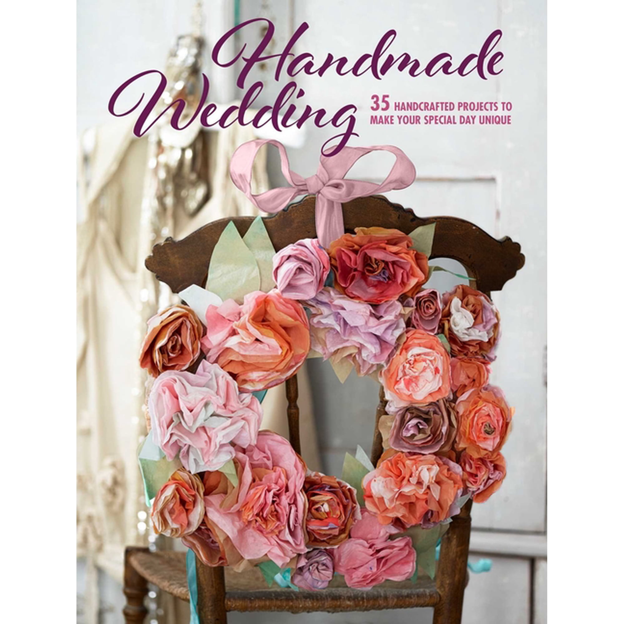 Handmade Wedding : 35 handcrafted projects to make your special day unique (Paperback)