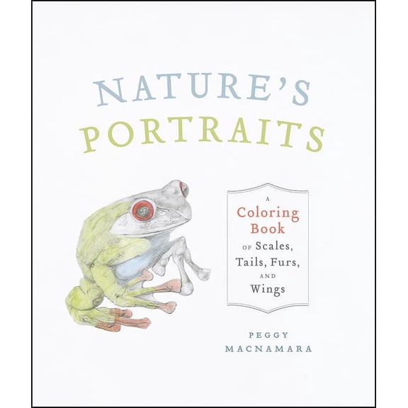 Nature's Portraits : A Coloring Book of Scales, Tails, Furs, and Wings (Paperback)