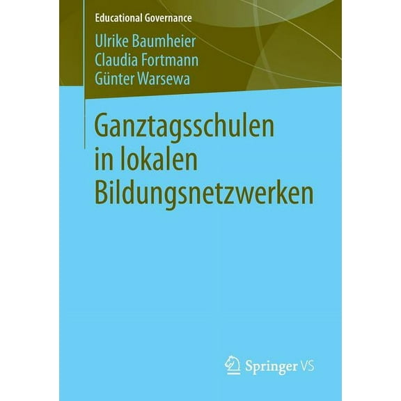 Educational Governance Ganztagsschulen in Lokalen Bildungsnetzwerken, Book 19, (Paperback)