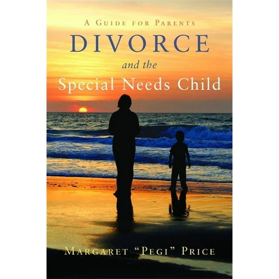 Divorce and the Special Needs Child: A Guide for Parents, (Paperback)