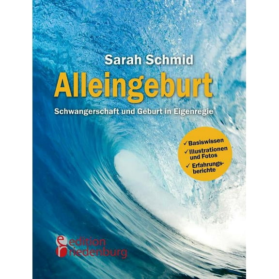 Alleingeburt - Schwangerschaft und Geburt in Eigenregie, (Paperback)