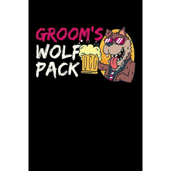 Groom's Wolf Pack: 120 Pages I 6x9 I Music Sheet I Funny Wedding Party, Bachelor & Groomsmen Gifts (Paperback)