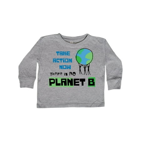 

Inktastic Take Action Now There is No PLANet B with Planet Earth Gift Toddler Boy or Toddler Girl Long Sleeve T-Shirt