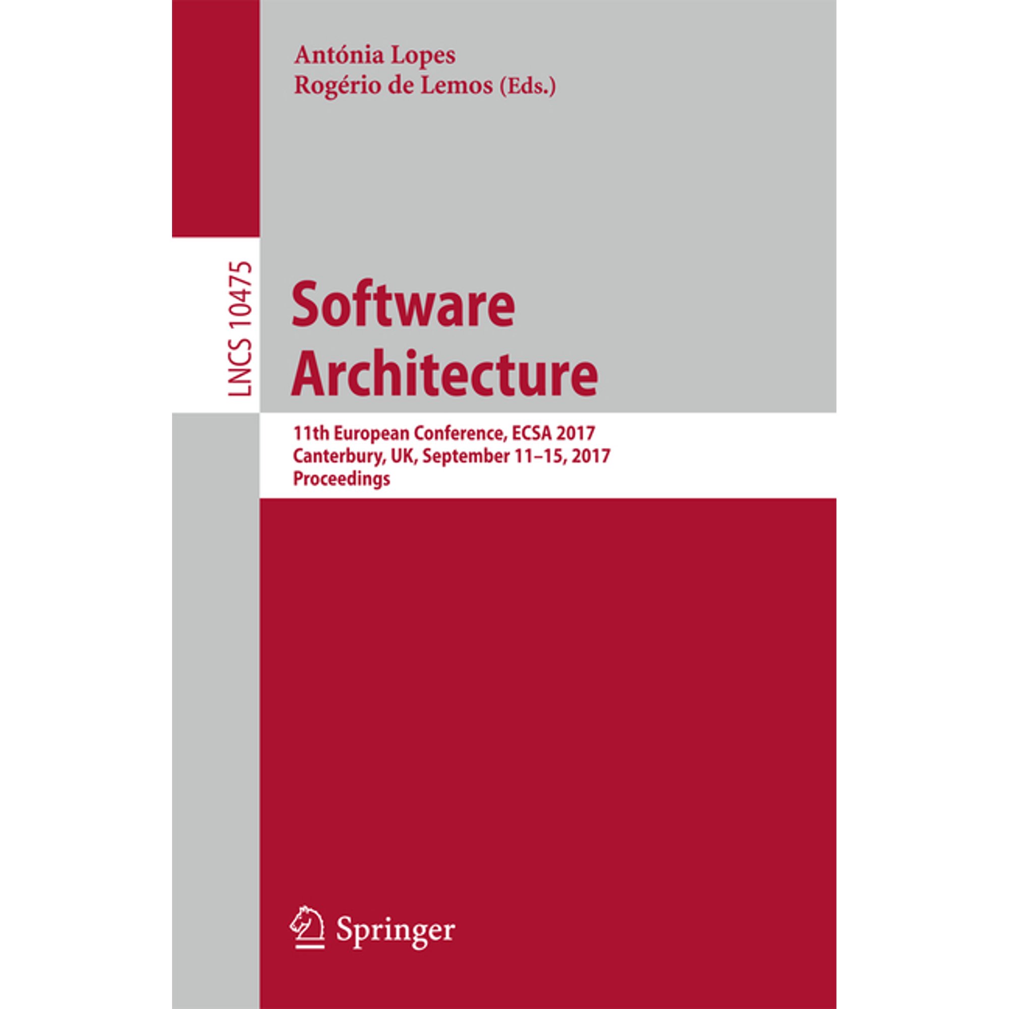 Software Architecture: 11th European Conference Ecsa 2017 Canterbury Uk September 11-15 2017 Proceedings (Paperback)