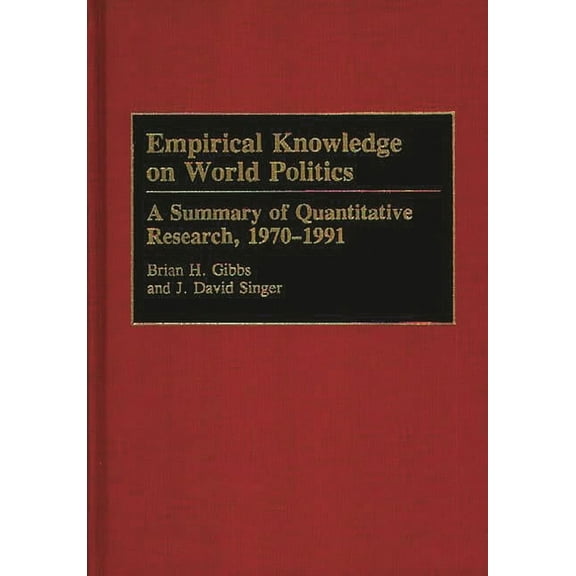 Bibliographies and Indexes in Law and Po Empirical Knowledge on World Politics: A Summary of Quantitative Research, 1970-1991, (Hardcover)