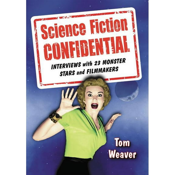 Science Fiction Confidential: Interviews with 23 Monster Stars and Filmmakers (Paperback)