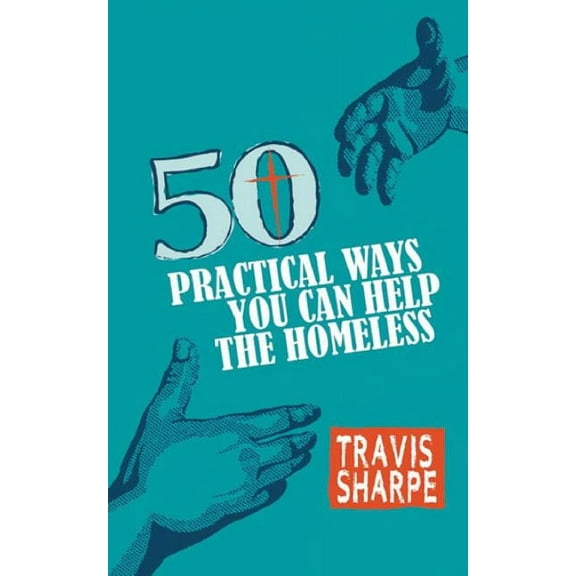 50 Practical Ways You Can Help the Homeless (Paperback)