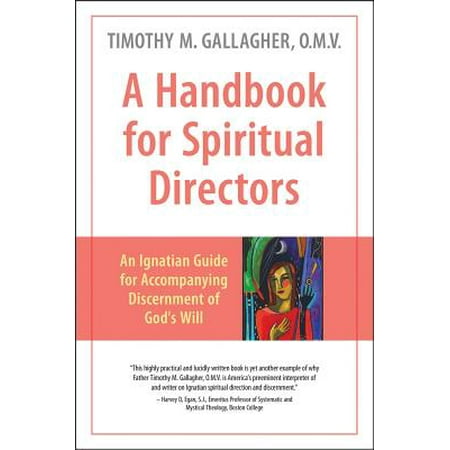 A Handbook for Spiritual Directors : An Ignatian Guide for Accompanying Discernment of God's