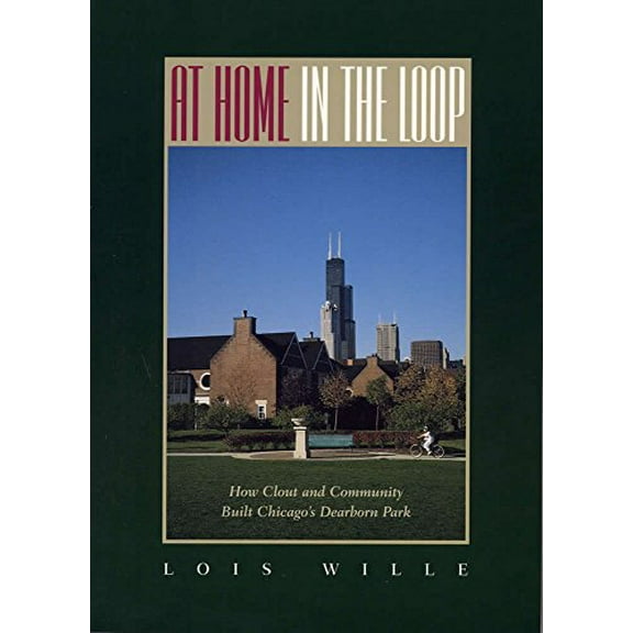 Pre-Owned At Home in the Loop : How Clout and Community Built Chicago's Dearborn Park (Hardcover)