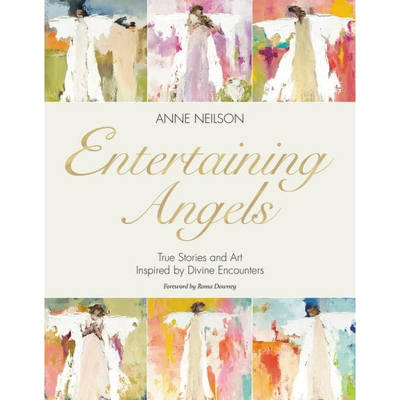 Entertaining Angels: True Stories and Art Inspired by Divine Encounters, (Hardcover)