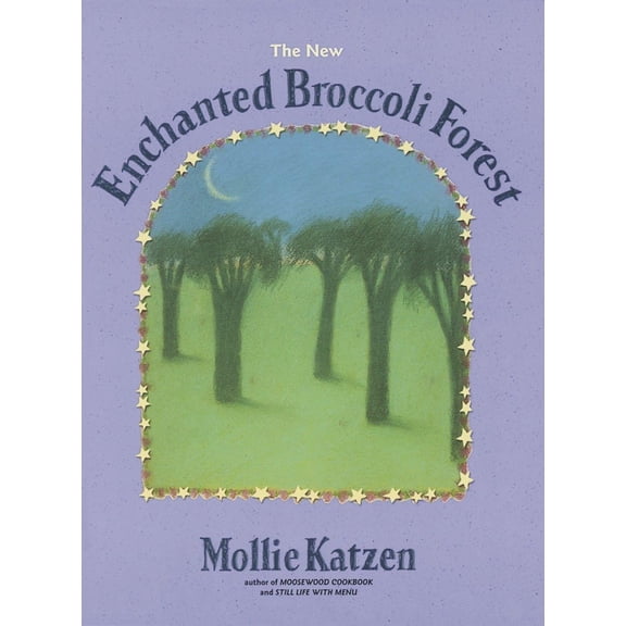 Pre-Owned The New Enchanted Broccoli Forest: [A Cookbook] (Paperback) 1580081266 9781580081269