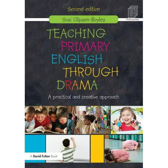 Teaching Primary English through Drama: A practical and creative Approach, (Paperback)