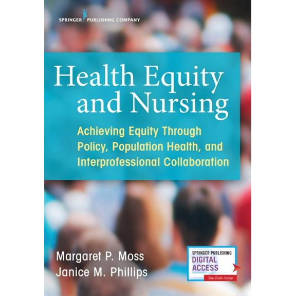 Health Equity and Nursing: Achieving Equity Through Policy, Population Health, and Interprofessional Collaboration, (Paperback)