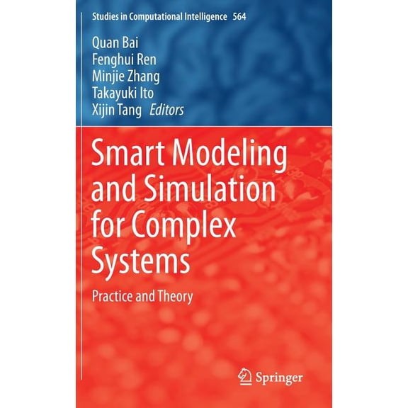 Studies in Computational Intelligence Smart Modeling and Simulation for Complex Systems: Practice and Theory, Book 564, (Hardcover)