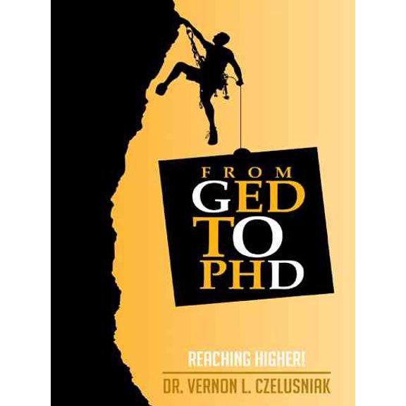 Ged to Phd : Reaching Higher!