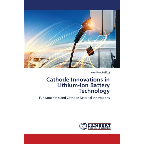 Cathode Innovations in Lithium-Ion Battery Technology, (Paperback)