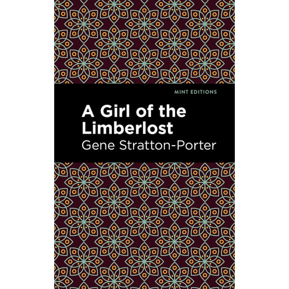 Mint Editions (the Children's Library) A Girl of the Limberlost, (Hardcover)