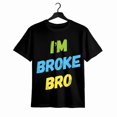 thumbnail image 1 of Camiseta estampada con frase divertida "Estoy en la ruina, hermano", para quien ya no tiene dinero, top informal de manga corta para primavera y verano, para hombre y mujer., 1 of 6