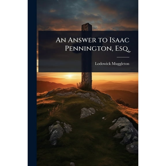 An Answer to Isaac Pennington, Esq., (Paperback)