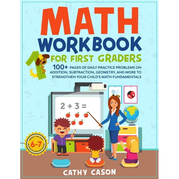 Math Workbook for First Graders: 100 Pages Of Daily Practice Problems on Addition, Subtraction, Geometry, and More To S, (Paperback)