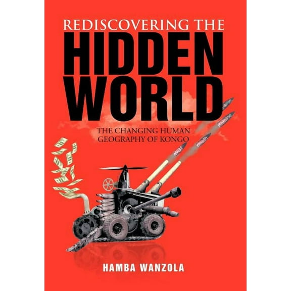 Rediscovering the Hidden World : The Changing Human Geography of Kongo
