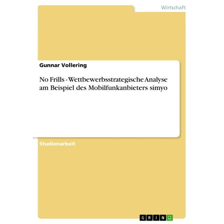 - No Frills - Wettbewerbsstrategische Analyse am Beispiel des Mobilfunkanbieters simyo - eBook