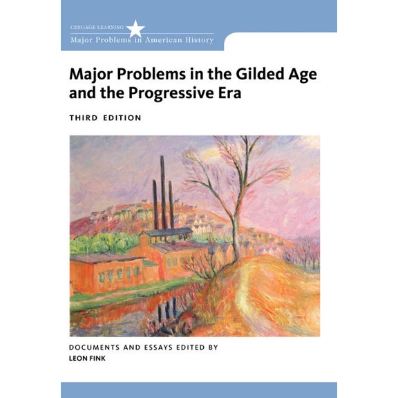 Major Problems in American History Major Problems in the Gilded Age and the Progressive Era: Documents and Essays, (Paperback)