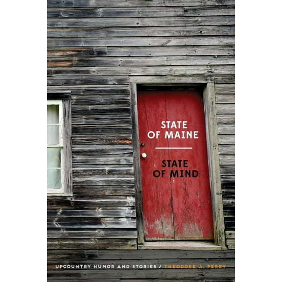 State of Maine - State of Mind: Upcountry Humor and Stories, (Paperback)